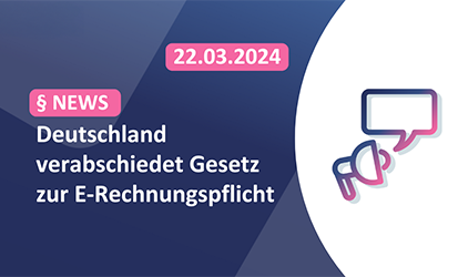 Gesetz zur E‑Rechnungspflicht in Deutsch­land final verabschiedet