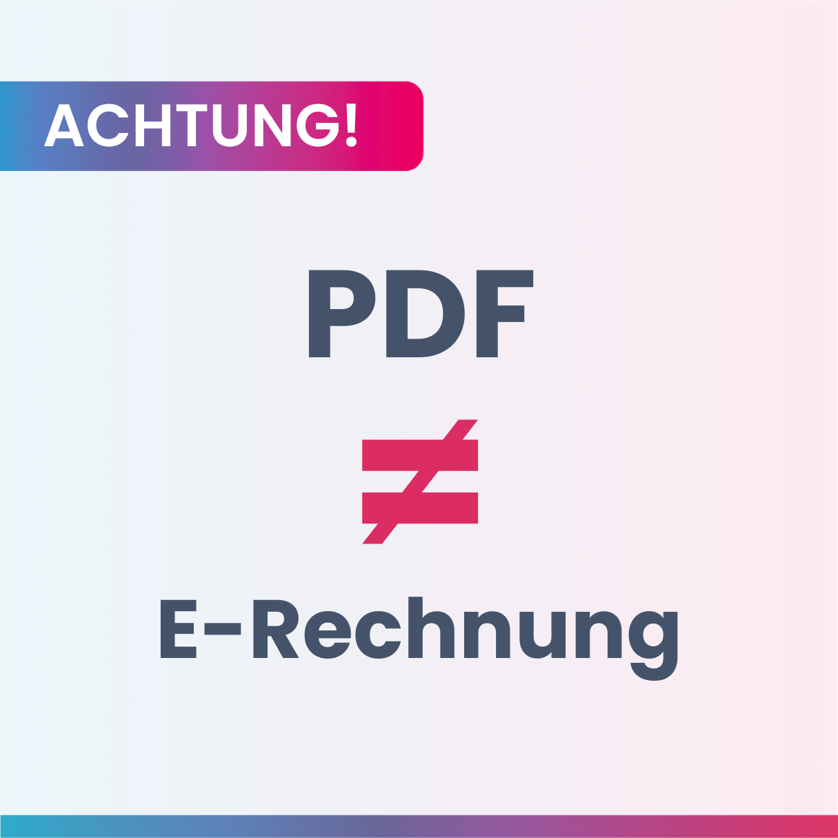 Achtung! Eine einfache PDF ist keine E-Rechnung